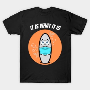 It Is What It T-Shirt